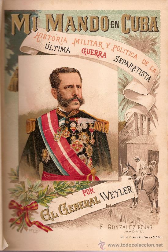 Valeriano Weyler El Criminal De Guerra Que Muchos Españoles Siguen Considerando Un Héroe Todo 7969